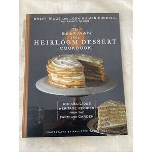 Beekman 1802 Heirloom Dessert Cookbook : 100 Delicious Heritage Recipes from the